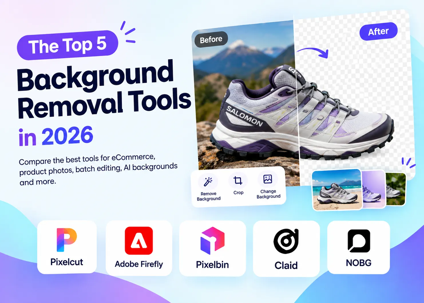 Top five background removal tools in 2026 compared for eCommerce, product photos, batch editing, AI backgrounds, and professional image editing workflows.